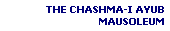 THE CHASHMA-I AYUB
MAUSOLEUM